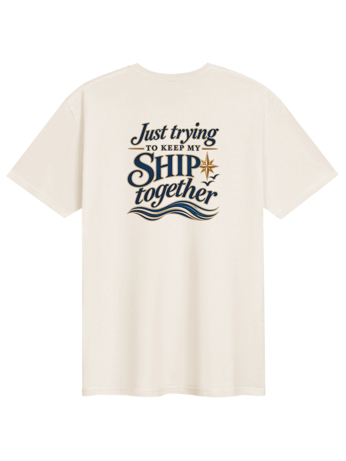 Just Trying to Keep My Ship Together Tee